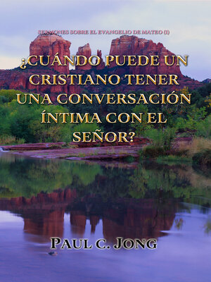 cover image of Sermones Sobre El Evangelio De Mateo (I)-¿Cuándo Puede Un Cristiano Tener Una Conversación Íntima Con El Señor?